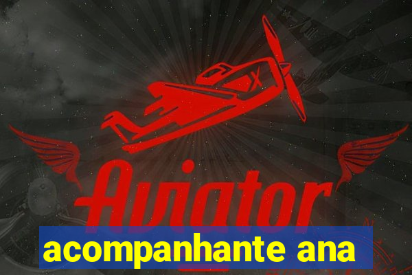 acompanhante ana
